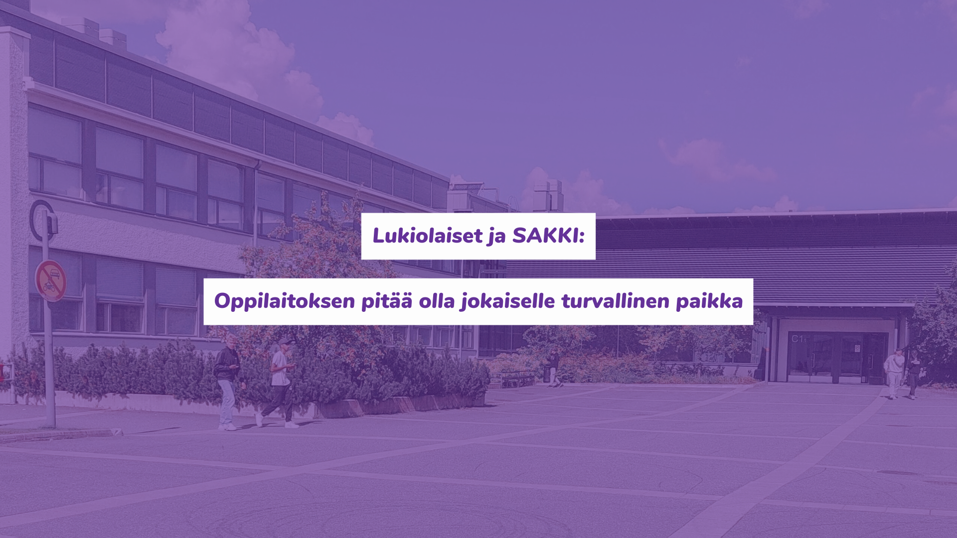 Lukiolaiset ja SAKKI: Oppilaitoksen pitää olla jokaiselle turvallinen paikka